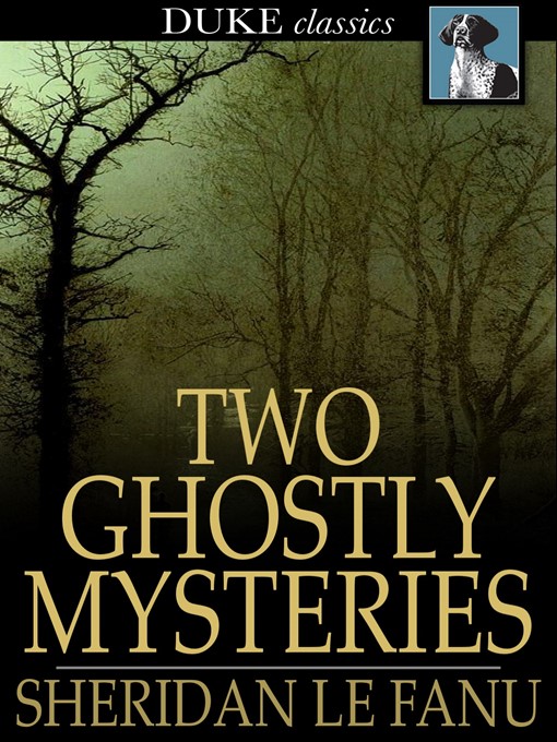 Title details for Two Ghostly Mysteries by Sheridan Le Fanu - Available